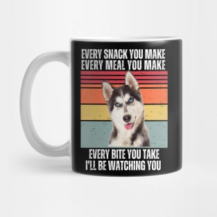 Every Snack You Make, Every Meal You Make, Every Bite You Take, I'll be Watching You Mug